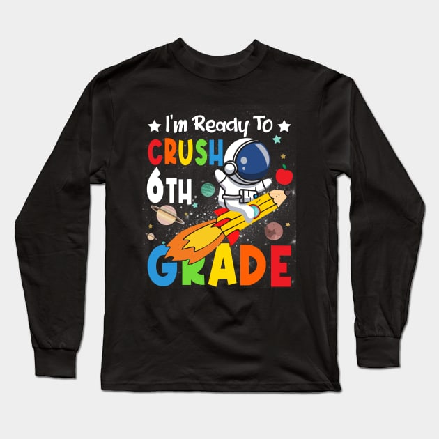 Ready To Crush 6th Grade Boys Astronaut Back To School Long Sleeve T-Shirt by drag is art